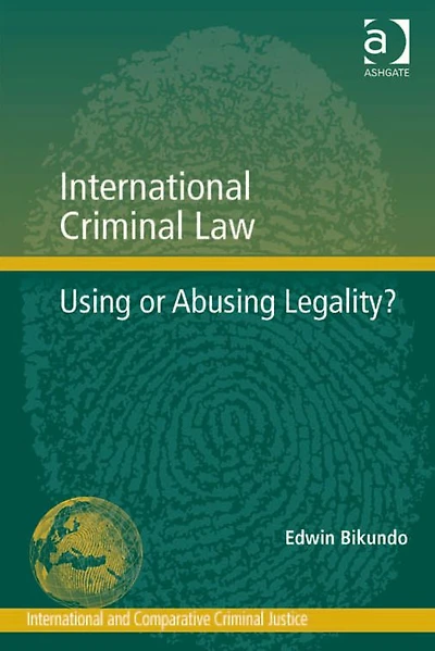 International Criminal Law: Using or Abusing Legality?