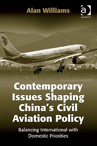 Contemporary Issues Shaping China's Civil Aviation Policy: Balancing International with Domestic Priorities