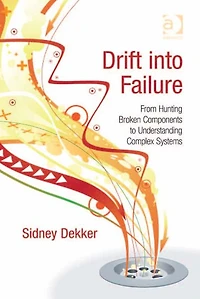 Drift into Failure: From Hunting Broken Components to Understanding Complex Systems