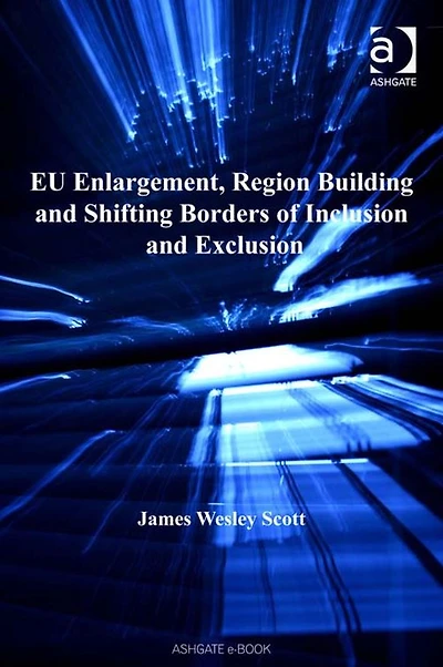 EU Enlargement, Region Building and Shifting Borders of Inclusion Exclusion