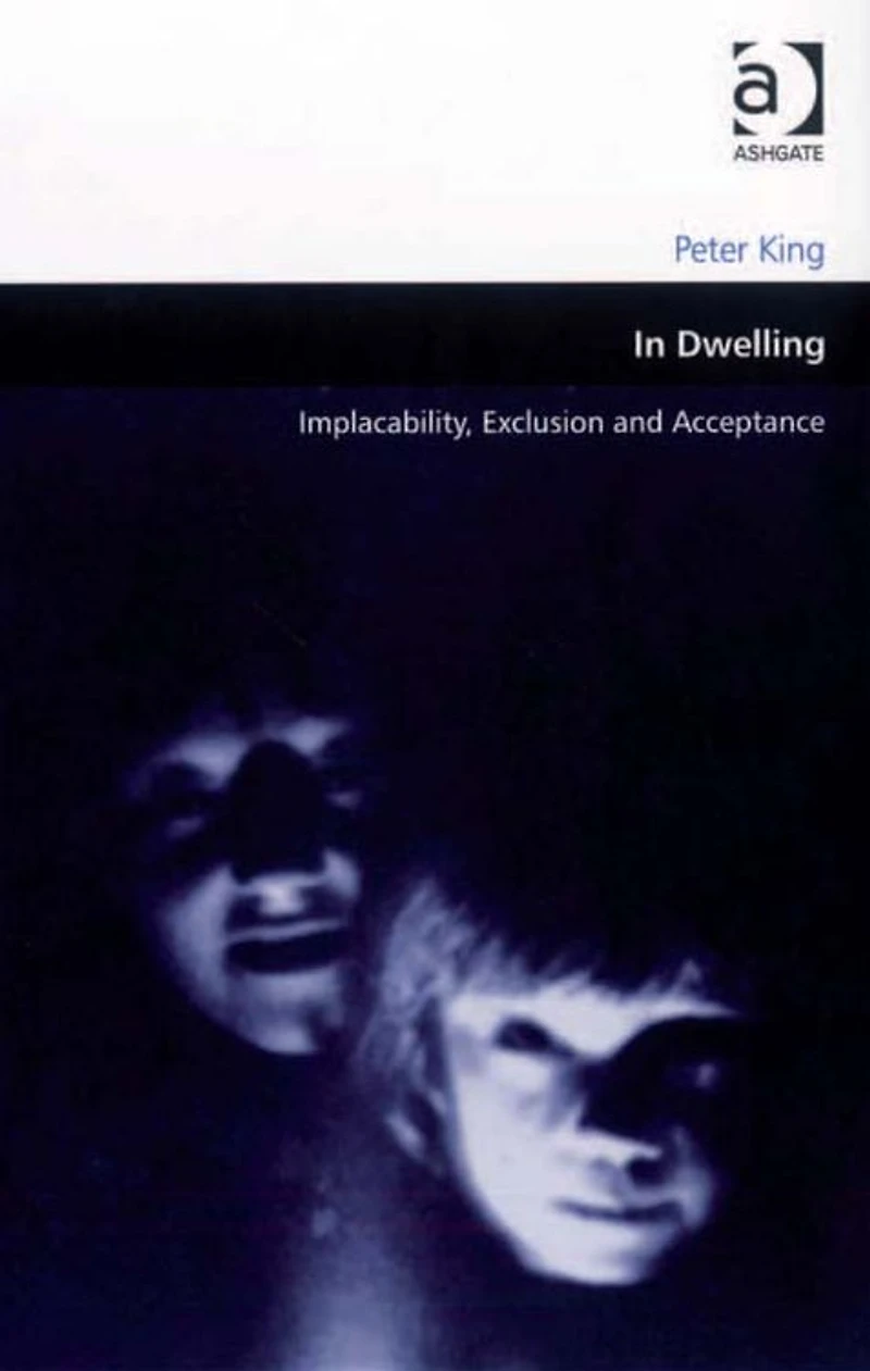 Dwelling: Implacability, Exclusion and Acceptance