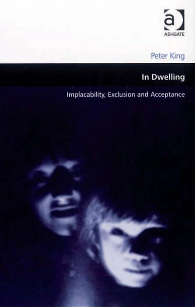Dwelling: Implacability, Exclusion and Acceptance