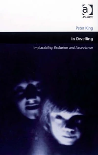 Dwelling: Implacability, Exclusion and Acceptance