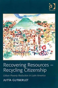 Recovering Resources - Recycling Citizenship: Urban Poverty Reduction Latin America