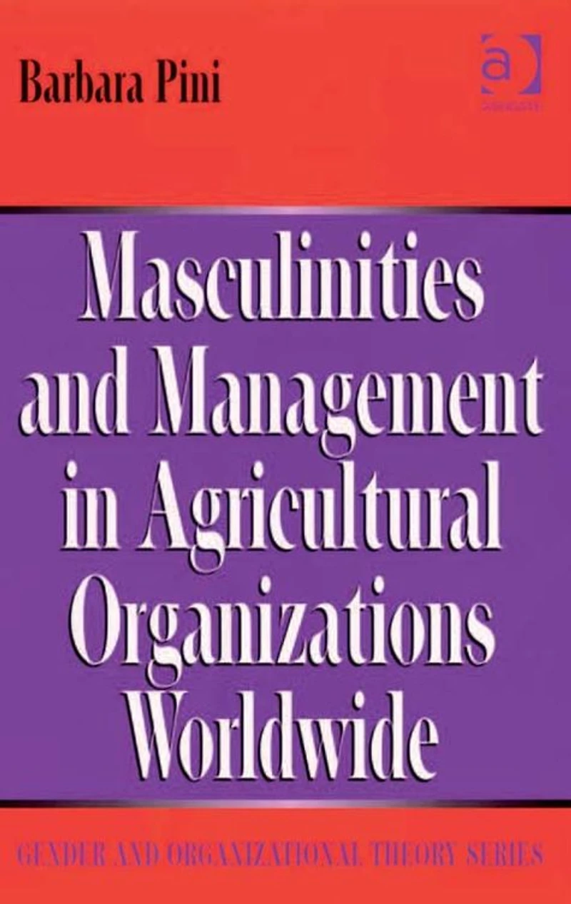 Masculinities and Management Agricultural Organizations Worldwide