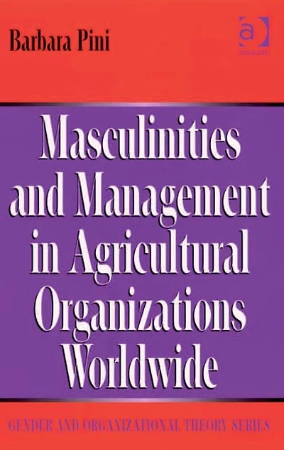 Masculinities and Management Agricultural Organizations Worldwide