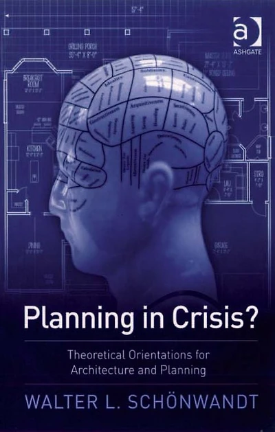 Planning Crisis?: Theoretical Orientations for Architecture and