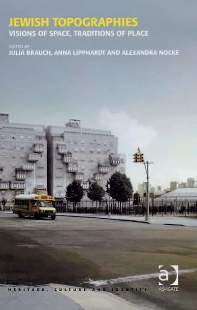 Jewish Topographies: Visions of Space, Traditions Place