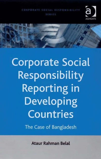 Corporate Social Responsibility Reporting Developing Countries: The Case of Bangladesh