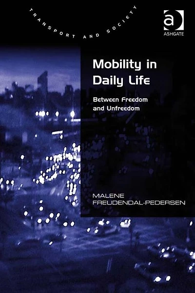 Mobility Daily Life: Between Freedom and Unfreedom
