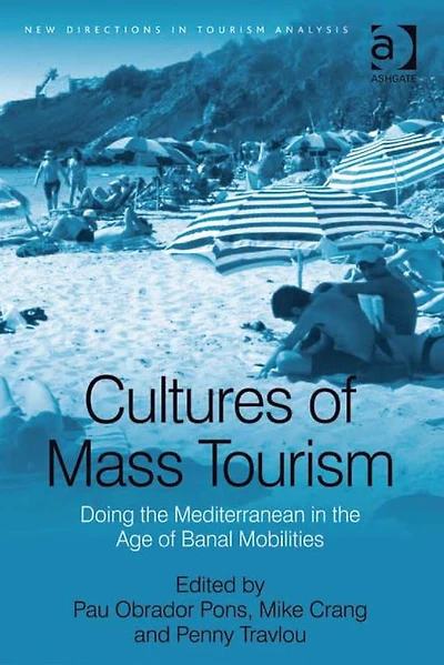 Cultures of Mass Tourism: Doing the Mediterranean Age Banal Mobilities
