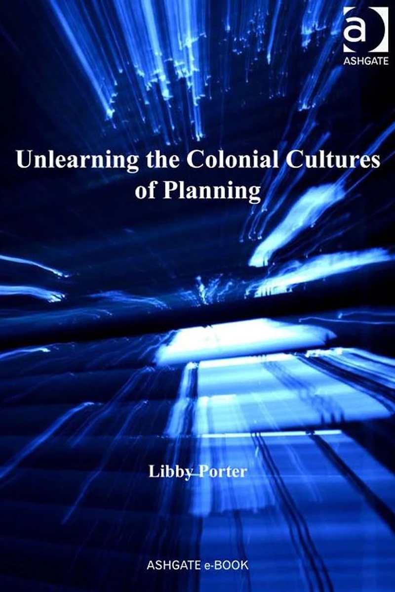Unlearning the Colonial Cultures of Planning