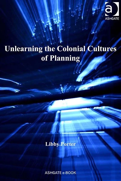 Unlearning the Colonial Cultures of Planning