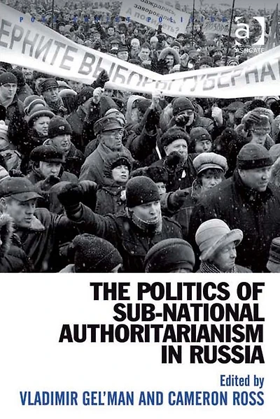 The Politics of Sub-National Authoritarianism Russia