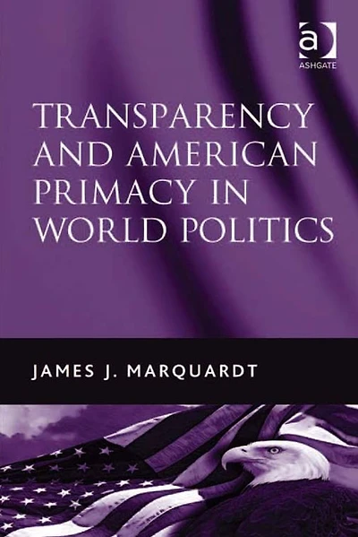 Transparency and American Primacy World Politics