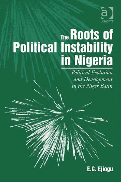the Roots of Political Instability Nigeria: Evolution and Development Niger Basin