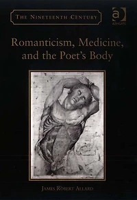 Romanticism, Medicine, and the Poet's Body