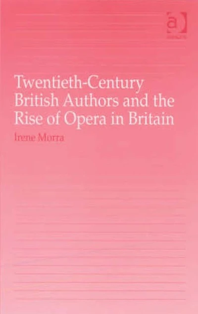 Twentieth-Century British Authors and the Rise of Opera Britain
