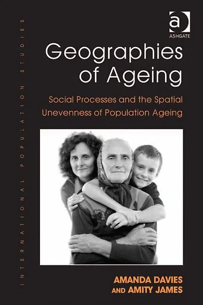 Geographies of Ageing: Social Processes and the Spatial Unevenness Population Ageing