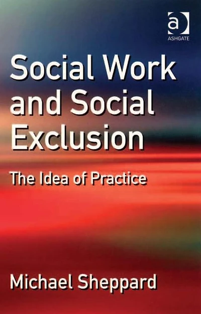 Social Work and Exclusion: The Idea of Practice