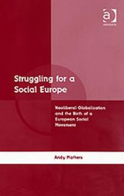 Struggling for a Social Europe: Neoliberal Globalization and the Birth of European Movement