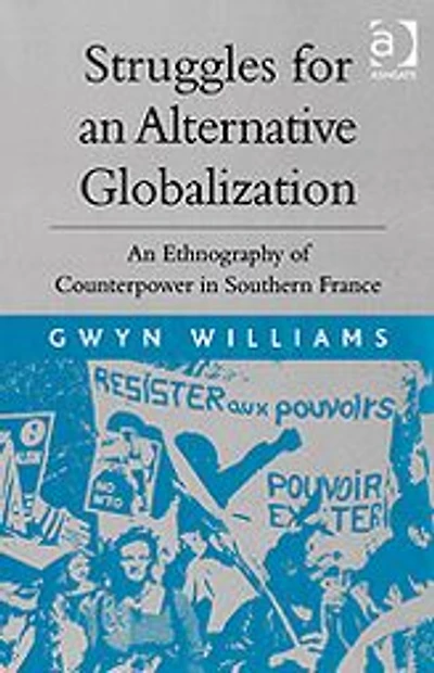 Struggles for An Alternative Globalization: Ethnography of Counterpower Southern France