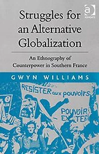 Struggles for An Alternative Globalization: Ethnography of Counterpower Southern France