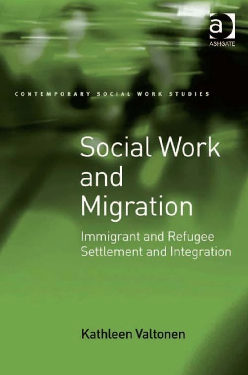 Social Work and Migration: Immigrant Refugee Settlement Integration