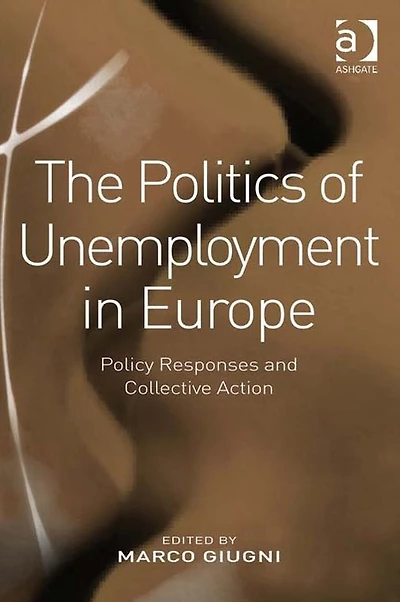 The Politics of Unemployment Europe: Policy Responses and Collective Action