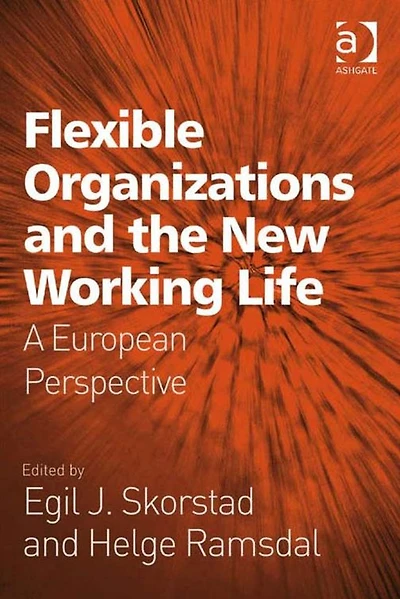 Flexible Organizations and the New Working Life: A European Perspective