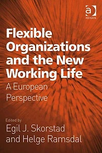 Flexible Organizations and the New Working Life: A European Perspective