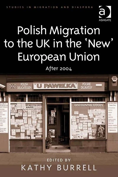 Polish Migration to the UK 'New' European Union: After 2004