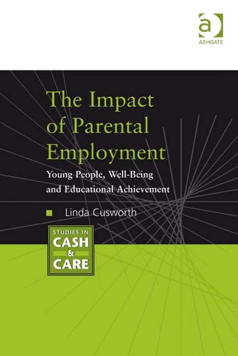 The Impact of Parental Employment: Young People, Well-Being and Educational Achievement