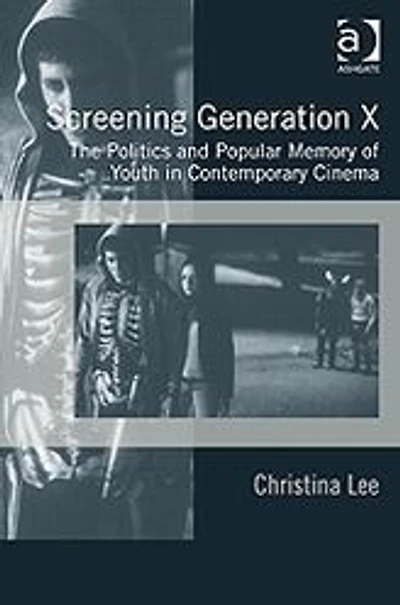 Screening Generation X: The Politics and Popular Memory of Youth Contemporary Cinema