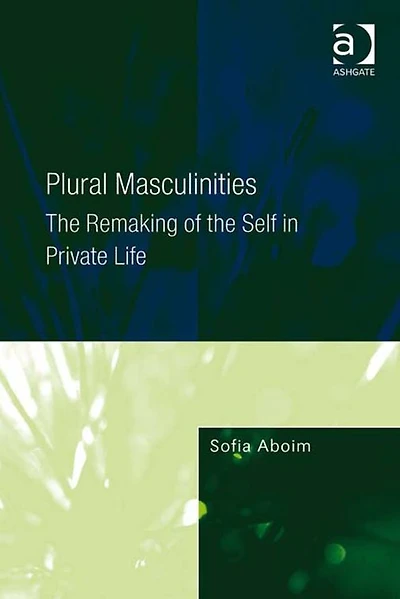 Plural Masculinities: the Remaking of Self Private Life