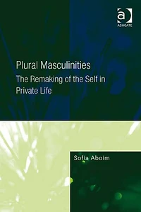 Plural Masculinities: the Remaking of Self Private Life