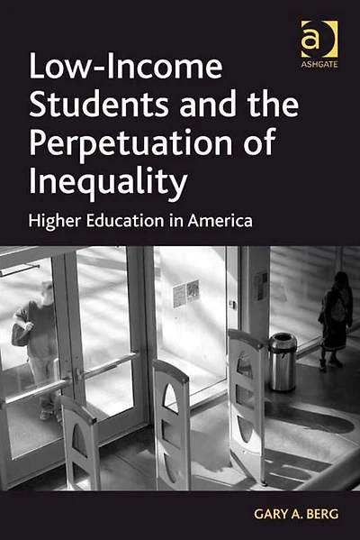 Low-Income Students and the Perpetuation of Inequality: Higher Education America