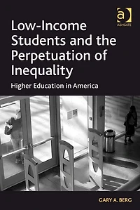 Low-Income Students and the Perpetuation of Inequality: Higher Education America