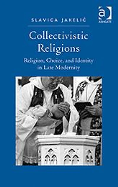 Collectivistic Religions: Religion, Choice, and Identity Late Modernity