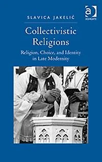 Collectivistic Religions: Religion, Choice, and Identity Late Modernity