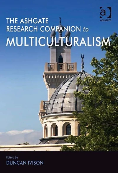 The Ashgate Research Companion to Multiculturalism