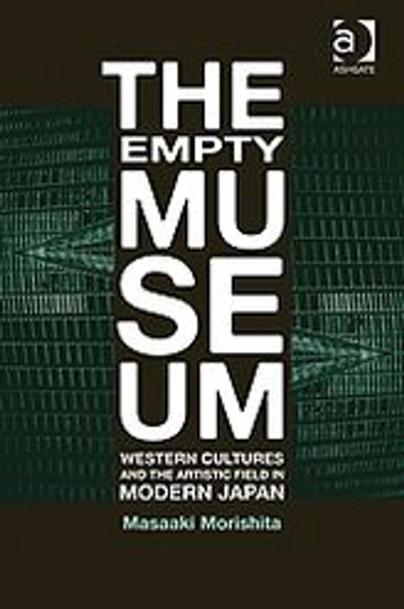 the Empty Museum: Western Cultures and Artistic Field Modern Japan