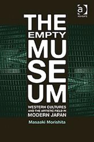 the Empty Museum: Western Cultures and Artistic Field Modern Japan