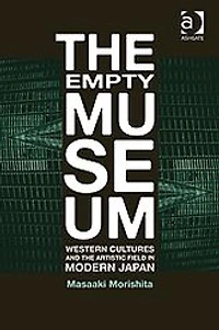 the Empty Museum: Western Cultures and Artistic Field Modern Japan