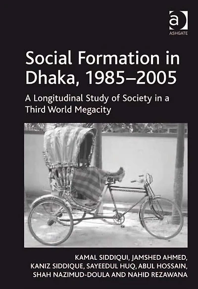 Social Formation Dhaka, 1985-2005: a Longitudinal Study of Society Third World Megacity