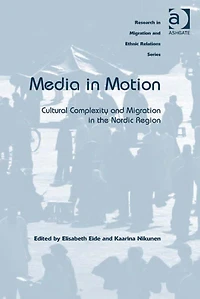Media in Motion: Cultural Complexity and Migration in the Nordic Region