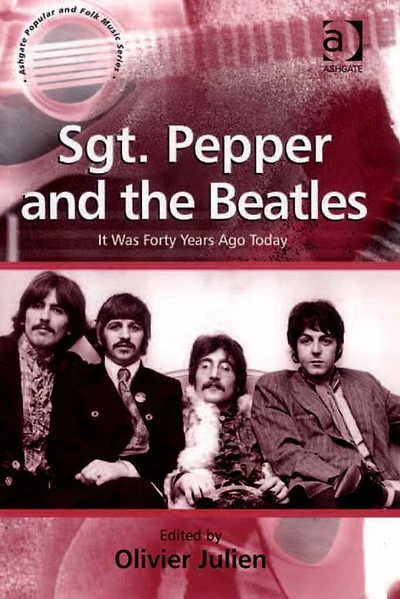 Sgt. Pepper and the Beatles: It Was Forty Years Ago Today