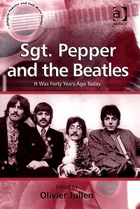 Sgt. Pepper and the Beatles: It Was Forty Years Ago Today