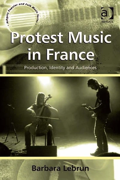 Protest Music France: Production, Identity and Audiences