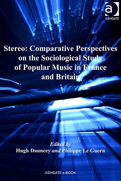 Stereo: Comparative Perspectives on the Sociological Study of Popular Music in France and Britain